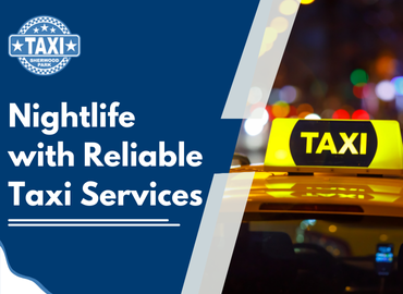 Nightlife with reliable taxi
