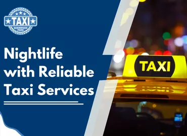 Nightlife with reliable taxi