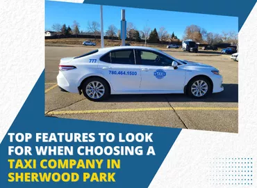 What to Look for When Choosing a Taxi Company in Sherwood Park